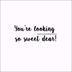 You are looking so sweet dear! | BLOG | sunSTRATEGIC