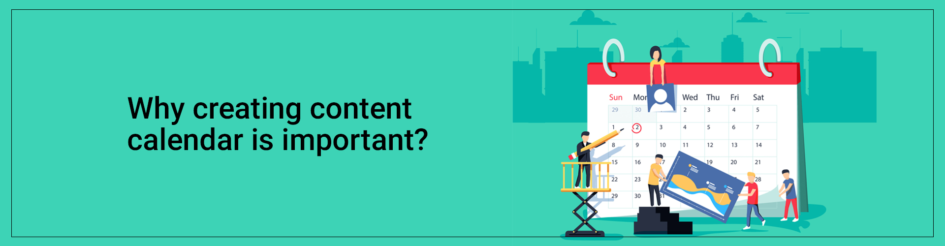 Why Creating Content Calendar Is Important 